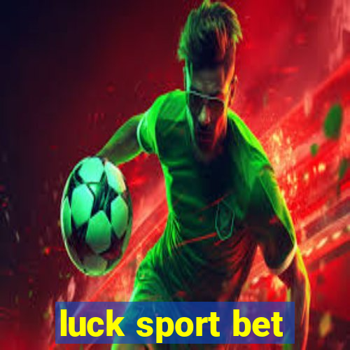 luck sport bet